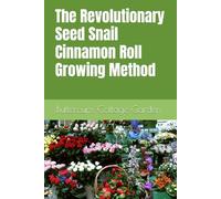 The Revolutionary Seed Snail Cinnamon Roll Growing Method