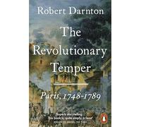 The Revolutionary Temper : Paris, 1748-1789