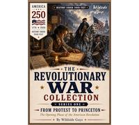 The Revolutionary War Collection: Series 1 - From Protest to Princeton