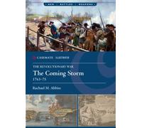 The Revolutionary War : The Coming Storm, 1763-75