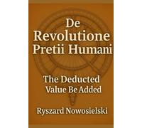 The Revolutione Pretii Humani: The Deducted Value Be Added