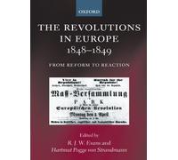 The Revolutions in Europe, 1848-1849 From Reform to Reaction 9780199249978