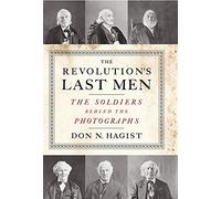 The Revolution's Last Men: The Soldiers Behind the Photographs