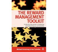 The Reward Management Toolkit: A Step-By-Step Guide to Designing and Delivering Pay and Benefits