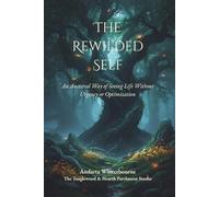 The Rewilded Self: An Ancestral Way of Seeing Life Without Urgency or Optimization: 2 (The Old Ways of Seeing)