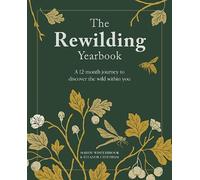 The Rewilding Yearbook : A 12-Month Journey to Discover the Wild within You