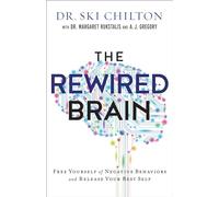 The ReWired Brain: Free Yourself of Negative Behaviors and Release Your Best Self