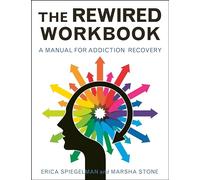 The Rewired Workbook: A Manual for Addiction Recovery