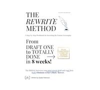 The Rewrite Method: A Step-by-Step Workbook for Re-Writing a Feature Screenplay