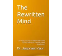 The Rewritten Mind: A-7 Day journey to delete old scripts and reclaim your mental clarity (workbook)
