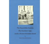 The Reynolds Family, the Nuclear Age and a Brave Wooden Boat