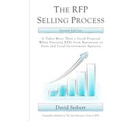 The RFP Selling Process: It Takes More Than a Good Proposal When Pursuing RFPs from Businesses or State and Local Government Agencies