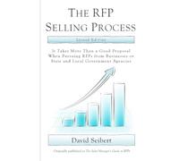 The RFP Selling Process: It Takes More Than a Good Proposal When Pursuing RFPs from Businesses or State and Local Government Agencies