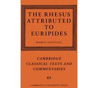 The Rhesus Attributed to Euripides: 63 (Cambridge Classical Texts and Commentaries, Series Number 63)