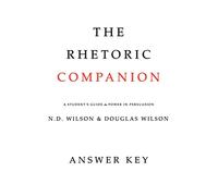 The Rhetoric Companion Answer Key: A Student's Guide to Power in Persuasion