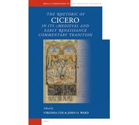 The Rhetoric of Cicero in Its Medieval and Early Renaissance Commentary Tradition: 2 (Brill's Companions to the Christian Tradition)