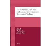 The Rhetoric of Cicero in Its Medieval and Early Renaissance Commentary Tradition: 2 (Brill's Companions to the Christian Tradition)