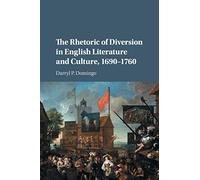The Rhetoric of Diversion in English Literature and Culture, 1690-1760