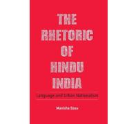The Rhetoric of Hindu India: Language and Urban Nationalism