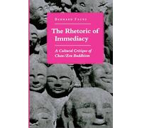 The Rhetoric of Immediacy: A Cultural Critique of Chan/Zen Buddhism
