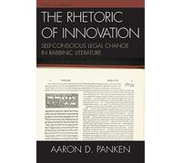 The Rhetoric of Innovation: Self-Conscious Legal Change in Rabbinic Literature (Studies in Judaism)