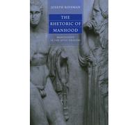 The Rhetoric of Manhood : Masculinity in the Attic Orators