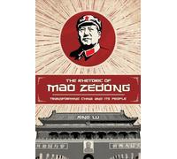 The Rhetoric of Mao Zedong: Transforming China and its People (Studies in Rhetoric/Communication)