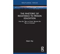 The Rhetoric of Resistance to Prison Education: How the "War on Crime" Became the "War on Criminals" (NCA Focus on Communication Studies)