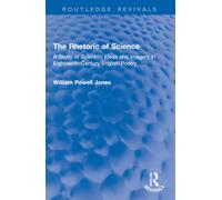 The Rhetoric of Science: A Study of Scientific Ideas and Imagery in Eighteenth-Century English Poetry (Routledge Revivals)