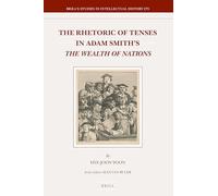 The Rhetoric of Tenses in Adam Smith's The Wealth of Nations: 275 (Brill's Studies in Intellectual History)