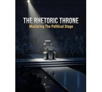 The Rhetoric Throne: Mastering The Political Stage