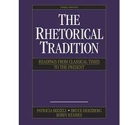 The Rhetorical Tradition: Readings from Classical Times to the Present