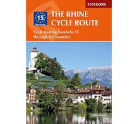The Rhine Cycle Route: Cycle touring EuroVelo 15 through six countries (4th Revised edition)
