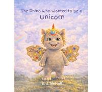 The Rhino Who Wanted To Be A Unicorn (Rosie the Rhino)