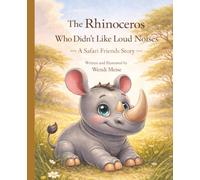The Rhinoceros Who Didn't Like Loud Noises - A Safari Friends Story About Sensory Sensitivity, Setting Boundaries, and Finding Calm: A Heartwarming ... Series: Gentle stories for growing hearts)