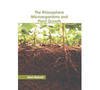 The Rhizosphere Microorganisms and Plant Growth