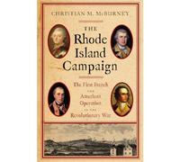 The Rhode Island Campaign: The First French and American Operation in the Revolutionary War