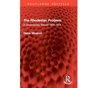 The Rhodesian Problem: A Documentary Record 1923-1973 (Routledge Revivals)