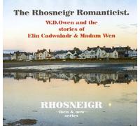 The Rhosneigr Romanticist: W.D.Owen and the Stories of Elin Cadwaladr and Madam Wen: No. 2 (Rhosneigr Then & Now)