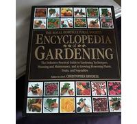 The RHS Encyclopedia of Gardening ~ The Definitive Practical Guide to Gardening Techniques, Planning & Maintenance, & to Growing Flowering Plants, Fruits, & Vegetables (Royal Horticultural Society)