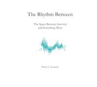 The Rhythm Between: The Space Between Survival and Something More