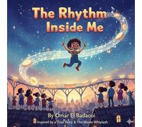 The Rhythm Inside Me: Inspired by a True Story of Passion, Confidence, and the Rhythm Within