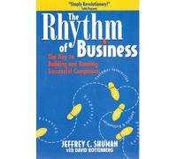 The rhythm of business: The Key to Building and Running Successful Companies