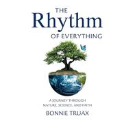 The Rhythm of Everything: A Journey Through Nature, Science, and Faith