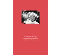 The Rhythm of Images: Cinema beyond Measure (Cultural Critique Books)