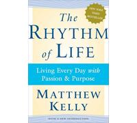 The Rhythm of Life: Living Every Day with Passion and Purpose