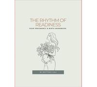The Rhythm of Readiness: Your Pregnancy & Birth Workbook