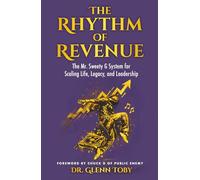 The Rhythm of Revenue: The Mr. Sweety G System for Scaling Life, Legacy, and Leadership