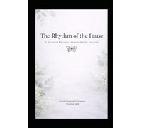 The Rhythm of the Pause: A Guided Mental Health Reset Journal