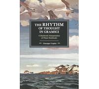 The Rhythm of Thought in Gramsci: A Diachronic Interpretation of Prison Notebooks (Historical Materialism)